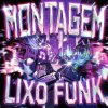 Обложка песни MONTAGEM LIXO FUNK