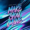 Обложка песни Make You Mine