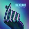 Обложка песни Leave Me Lonely