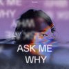 Обложка песни Ask Me Why