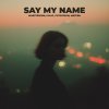 Обложка песни Say My Name