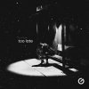 Обложка песни Too Late