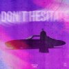 Обложка песни Don't Hesitate
