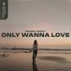 Обложка песни Only Wanna Love