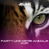 Обложка песни Party Like We're Animals